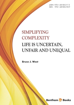 Paperback Simplifying Complexity: Life is Uncertain, Unfair and Unequal Book