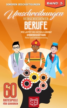 Umschreibung Berufe - Wie lautet des R�tsels L�sung?: Seniorenbesch�ftigung - R�tsel und Ged�chtnistraining