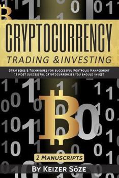 Paperback Cryptocurrency Trading & Investing: Bitcoin and Cryptocurrency Technologies, Cryptocurrency Investing, Cryptocurrency Book for Beginners Book