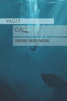 Paperback Call: : Drown Deep Inside Book