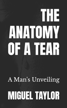 Paperback The Anatomy of a Tear: A Man's Unveiling Book