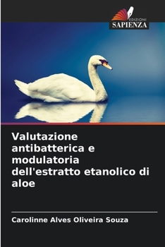 Paperback Valutazione antibatterica e modulatoria dell'estratto etanolico di aloe [Italian] Book