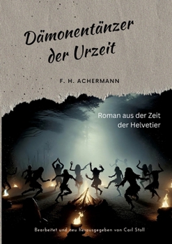 Paperback Dämonentänzer der Urzeit: Roman aus der Zeit der Helvetier [German] Book