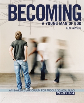 Paperback Becoming a Young Man of God: An 8-Week Curriculum for Middle School Guys Book