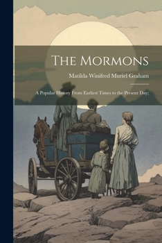 Paperback The Mormons; a Popular History From Earliest Times to the Present day; Book