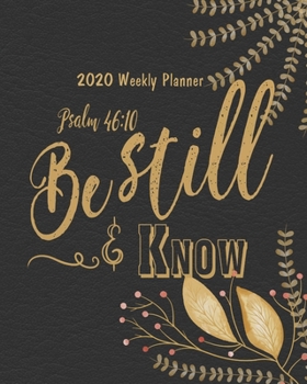 2020 Weekly Planner - Be still and know: Bible Quote Weekly Daily Monthly Planner 2020, 8" x 10" Calendar 2020 Weekly Planner Floral Pattern Schedule ... 2020 Weekly Planner/2020 Planner Series)