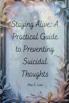 Paperback Staying Alive: A Practical Guide to Preventing Suicidal Thoughts Book
