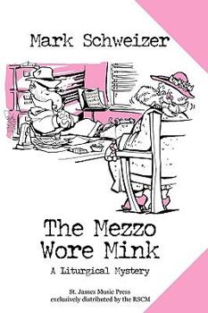 The Mezzo Wore Mink - Book #6 of the Liturgical Mystery