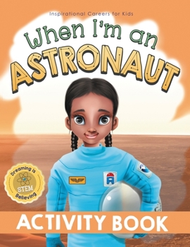 Paperback When I'm an Astronaut Activity Book: Dreaming is Believing: STEM Book