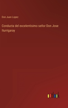 Hardcover Conducta del excelentisimo señor Don Jose Iturrigaray [Spanish] Book