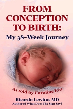 Paperback From Conception to Birth: My 38- Week Journey. As told by Caroline Eva Book