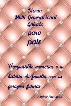 Paperback Diário Multi Generacional Guiado para pais: Compartilhe memórias e a história da família com as gerações futuras [Portuguese] Book