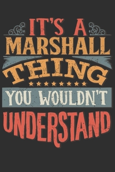 Paperback It's A Marshall You Wouldn't Understand: Want To Create An Emotional Moment For The Marshall Family? Show The Marshall's You Care With This Personal C Book