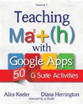 Paperback Teaching Math with Google Apps, Volume 1: 50 G Suite Activities Book