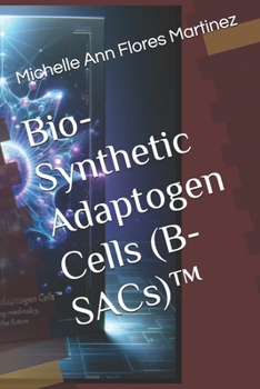 Bio-Synthetic Adaptogen Cells (B-SACs)™