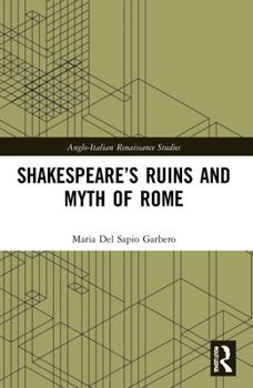 Shakespeare’s Ruins and Myth of Rome