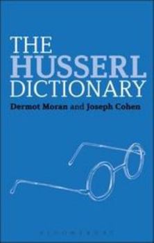 The Husserl Dictionary - Book #2 of the Continuum Philosophy Dictionaries