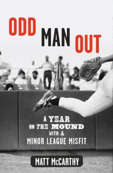 Hardcover Odd Man Out: A Year on the Mound with a Minor League Misfit Book