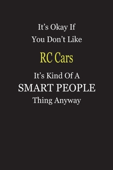 Paperback It's Okay If You Don't Like RC Cars It's Kind Of A Smart People Thing Anyway: Blank Lined Notebook Journal Gift Idea Book