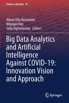 Paperback Big Data Analytics and Artificial Intelligence Against Covid-19: Innovation Vision and Approach Book
