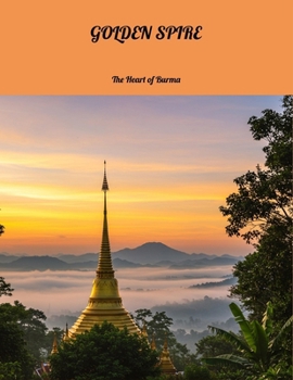 Paperback Golden Spire: The Heart Of Burma Book