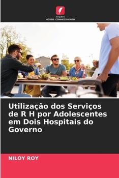 Paperback Utilização dos Serviços de R H por Adolescentes em Dois Hospitais do Governo [Portuguese] Book