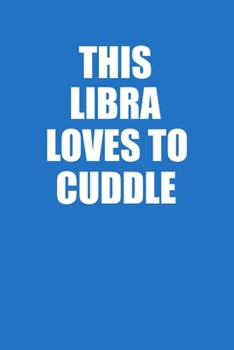 This Libra Loves To Cuddle Notebook: 100 College Ruled Lined Pages