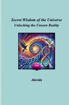Paperback Secret Wisdom of the Universe: Unlocking the Unseen Reality Book