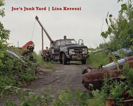 Lisa Kereszi: Joe's Junk Yard