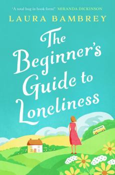 Paperback The Beginner's Guide to Loneliness: 'Sweet, funny, engaging - and underneath the sparkle really rather wise. The perfect tonic for our times.' VERONICA HENRY Book