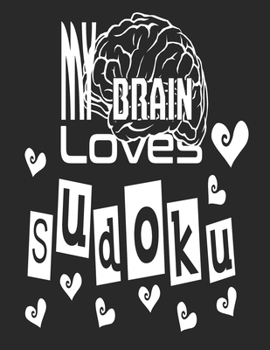 Paperback My Brain Loves Sudoku: Sudoku Is An Ideal Way To Help Keep The Brains Of Both Young And Old Active And Alert While Also Being Fun To Play [Large Print] Book