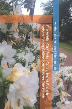 Paperback For White Girls Who Considered Suicide When Being Called Karen Was Too Much Book