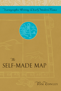 Paperback The Self-Made Map: Cartographic Writing in Early Modern France Book