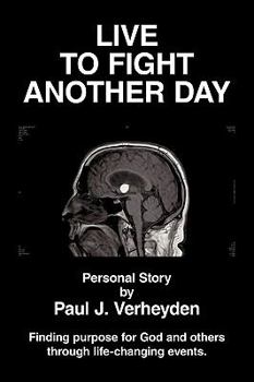 Paperback Live to Fight Another Day: Finding Purpose for God and Others Through Life-Changing Events Book