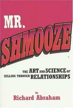 Hardcover Mr. Shmooze: The Art and Science of Selling Through Relationships Book