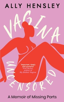 Paperback Vagina Uncensored: A Memoir of Missing Parts Book