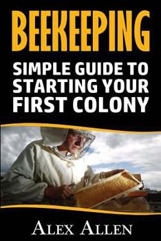Paperback Beekeeping: A Simple Guide to Starting Your First Colony Book