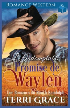 L'Indomptable Promise de Waylen: Romance Western (Les Indomptables du Ranch Randolph) (French Edition)