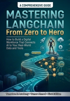 Paperback Mastering LangChain From Zero to Hero: How to use Python AI Programming to Build a Digital Workforce That Connects AI to Your Real World Data & Tools Book
