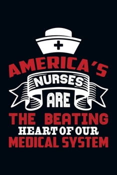America's Nurses Are The Beating Heart Of Our Medical System: Prayer Journal for Guide Scripture, Prayer Request, Reflection, Praise and Grateful Prayer Journal