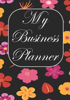 My business planner: Notebook and organizer to Track sales, expenses, budget, goals Best planner for entrepreneurs, moms, women /Boss/Co-worker/Assistant/Manager