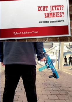 Paperback Echt jetzt? Zombies?: Eine lustige Zombieapokalypse [German] Book