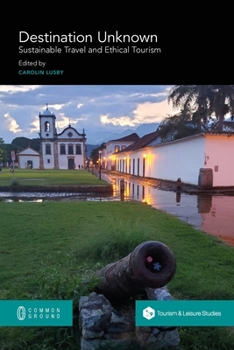 Paperback Destination Unknown: Sustainable Travel and Ethical Tourism Book