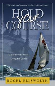 Paperback Hold Your Course: 22 Daily Readings from the Book of Colossians Book