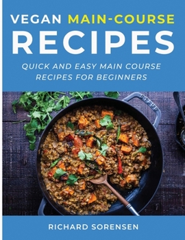 Paperback Vegan Main-Course Recipes: Quick and Easy Main Course Recipes for Beginners Book