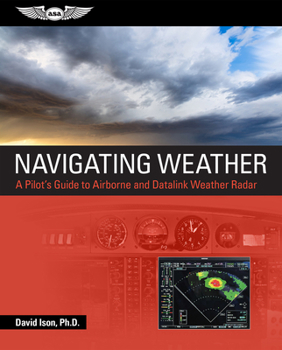Paperback Navigating Weather: A Pilot's Guide to Airborne and Datalink Weather Radar Book
