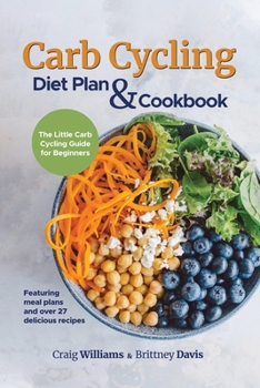 Paperback Carb Cycling Diet Plan & Cookbook: The Little Carb Cycling Guide for Beginners Book