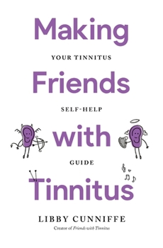 Paperback Making Friends with Tinnitus - Your Tinnitus Self-Help Guide Book