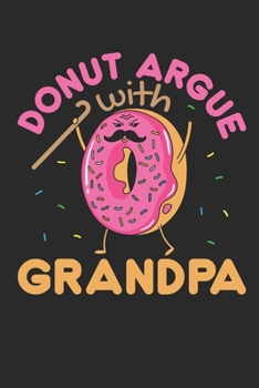 Paperback Donut Argue with Grandpa: Donut Journal, Blank Paperback Notebook for Doughnut Lovers, 150 pages, college ruled Book