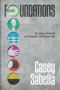 Paperback Foundations: Six Steps Toward A Dynamic Christian Life Book